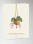 I LOVE HANGING OUT WITH YOU - greeting card